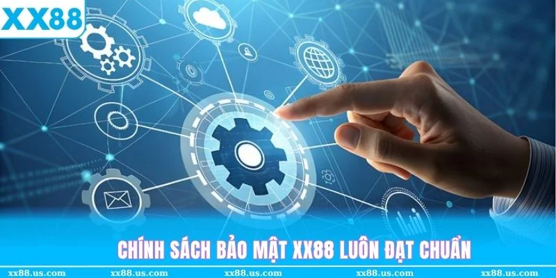 Chính sách bảo mật XX88 được coi là chất lượng đạt tiêu chuẩn châu Âu